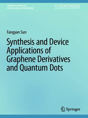 cover image of Synthesis and Device Applications of Graphene Derivatives and Quantum Dots